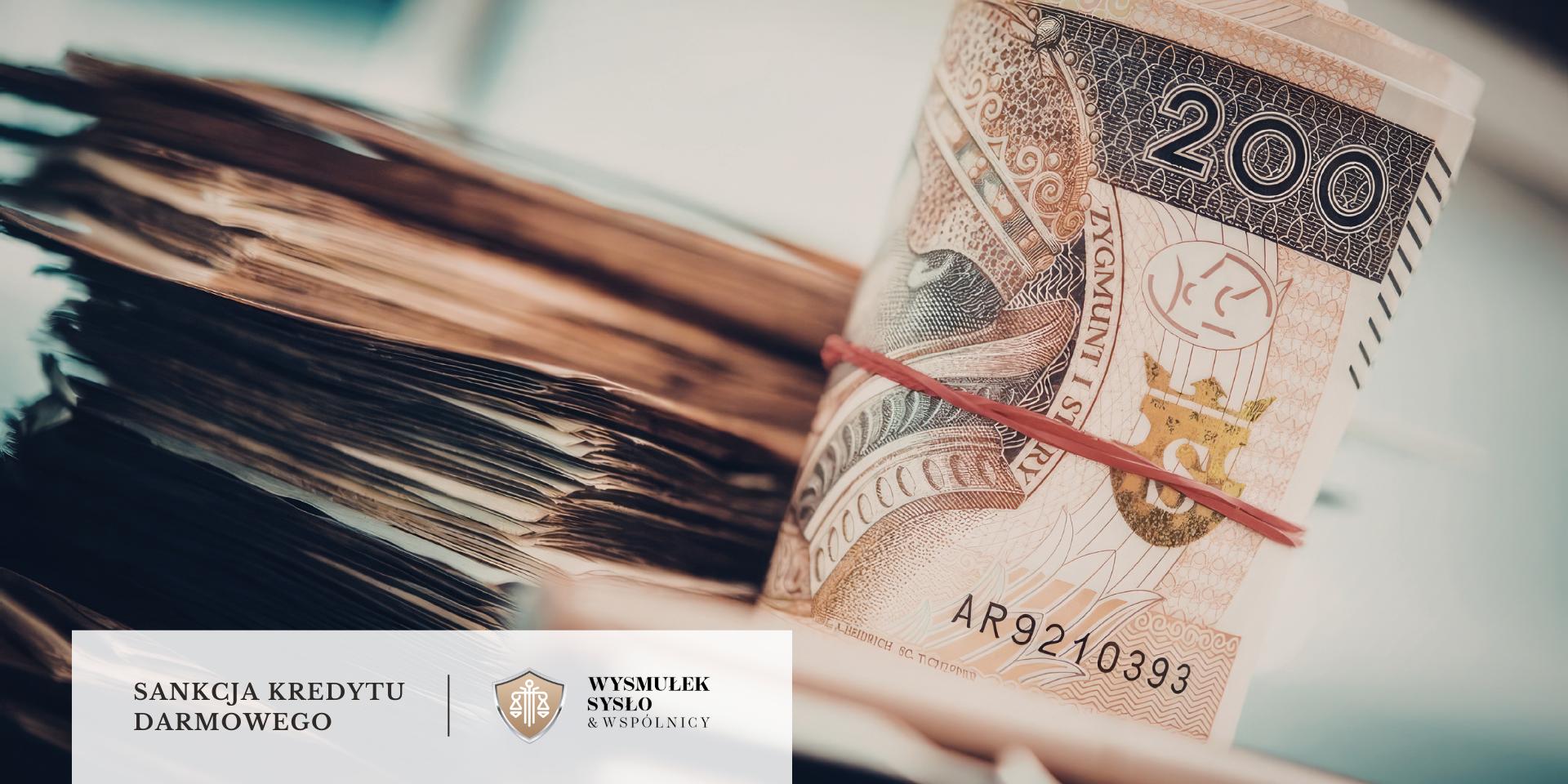 Plik polskich banknotów 200 zł z napisem Sankcja Kredytu Darmowego – korzyści finansowe po wyroku TSUE 23.04.